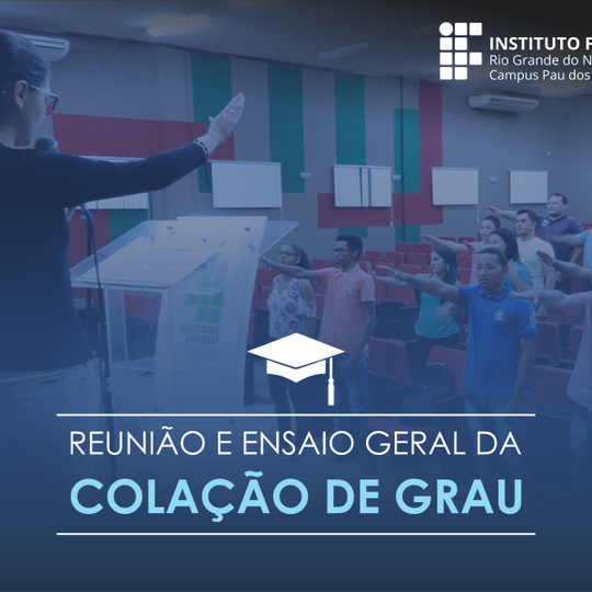 #51505 Comunicação convoca formandos para reunião e ensaio geral da Colação de Grau