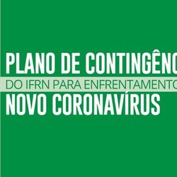 #51514 Comitê de Enfrentamento à Covid-19 lança Plano de Contingência do IFRN