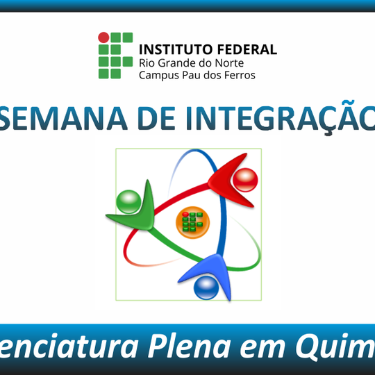 #51543 Acadêmicos promoverão Semana de Integração da Licenciatura Plena em Química