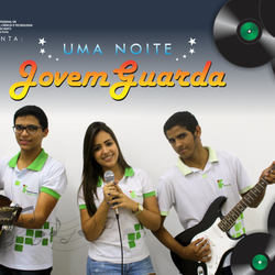 #51770 Acadêmicos do ensino médio integrado promovem "Uma Noite Jovem Guarda"