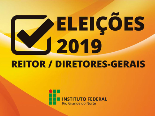 Eleições 2019 no IFRN elegerá novos (as) gestores (as) dos Campi e da Reitoria da Instituição