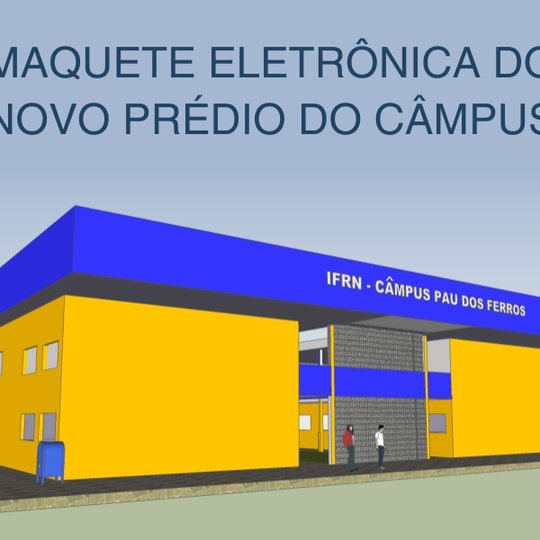 #51856 Expansão do Câmpus Pau dos Ferros receberá novo prédio 