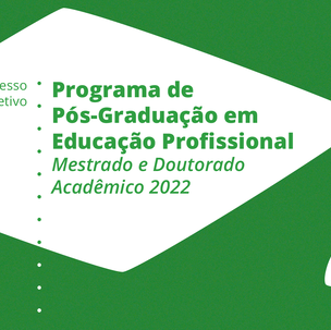 #51867 Programa de Pós-Graduação em Educação Profissional abre processo seletivo para Mestrado e Doutorado Acadêmico 2022