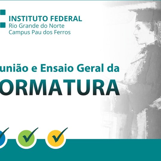 #51896 Comunicação convoca concluintes de cursos técnicos para Reunião e Ensaio Geral da Formatura