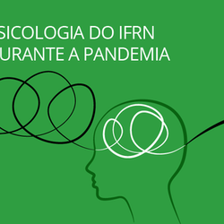 #52015 Psicologia do IFRN e o trabalho de resiliência na pandemia