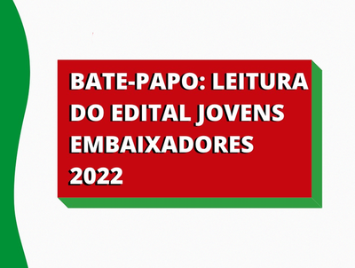 Webinário tem como título “Leitura do Edital Jovens Embaixadores 2022”.