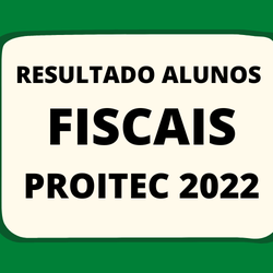 #5215 Divulgada relação de alunos e servidores fiscais que atuarão nas provas do ProITEC 2022