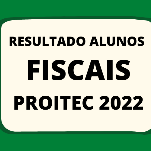 #5215 Divulgada relação de alunos e servidores fiscais que atuarão nas provas do ProITEC 2022
