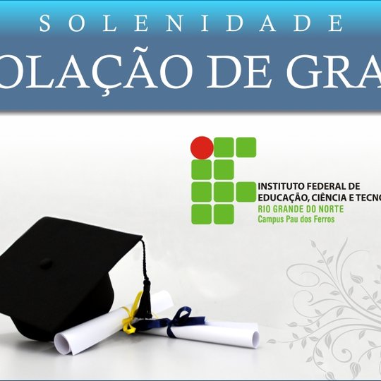 #52437 Mais uma turma de graduandos do Campus Pau dos Ferros cola grau amanhã (18)