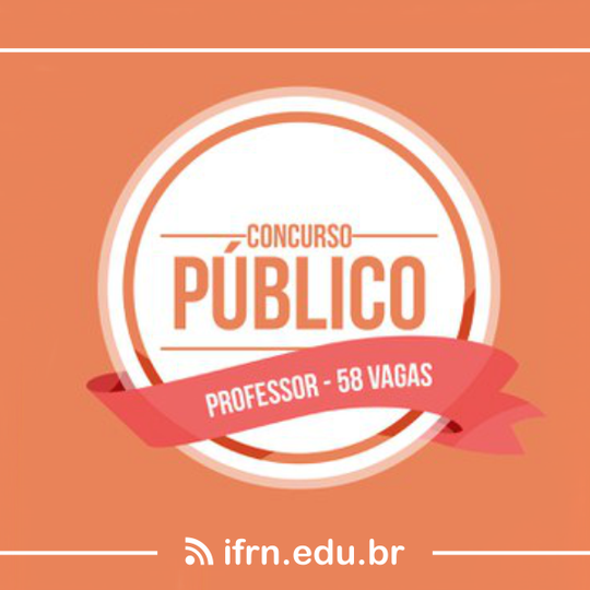 #52536 IFRN divulga edital de concurso público com 58 vagas para professor