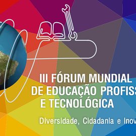 #52639 Reabertas as inscrições para ouvintes no III Fórum Mundial de Educação Profissional e Tecnológica