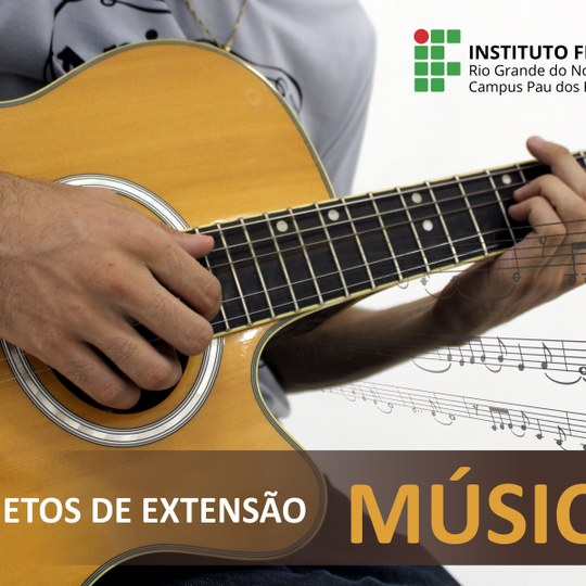 #52874 Campus Pau dos Ferros abre seleção para novos projetos de extensão em Música