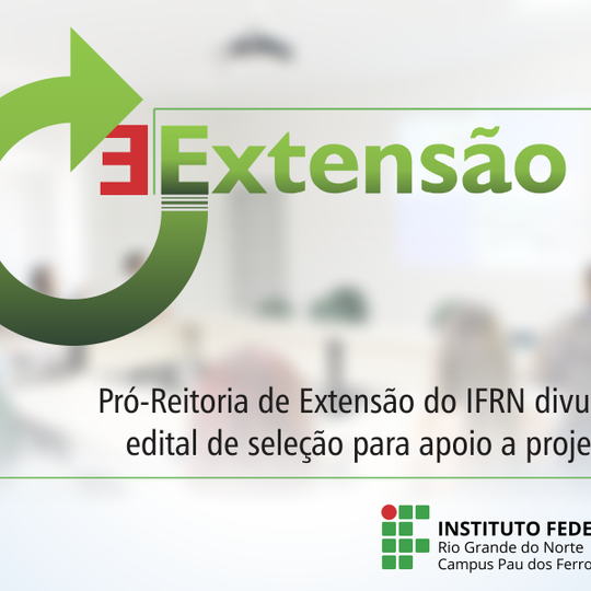 #52880 Pró-Reitoria de Extensão do IFRN divulga edital de seleção para apoio a projetos