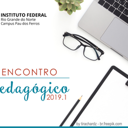 #52917 Encontro Pedagógico para 2019.1 reunirá docentes e técnicos do Campus Pau dos Ferros