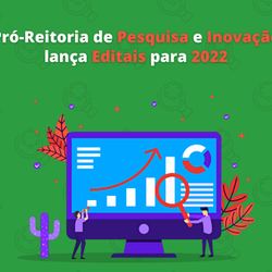 #52975 Pró-Reitoria lança Editais de Fomento à Pesquisa e Inovação para 2022