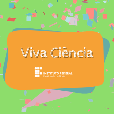 #5316 Viva Ciência: série mostra atividades desenvolvidas nos Laboratórios Maker do IFRN