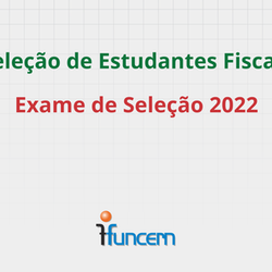 #53246 Divulgada lista dos discentes fiscais do Exame de Seleção 2022