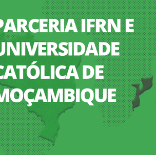 #53523 IFRN oferta curso em parceria com a Universidade Católica de Moçambique
