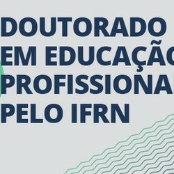 #53527 IFRN divulga seleção para Doutorado em Educação Profissional