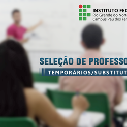 #53628 Campus Pau dos Ferros do IFRN seleciona professores temporários/substitutos de Língua Portuguesa