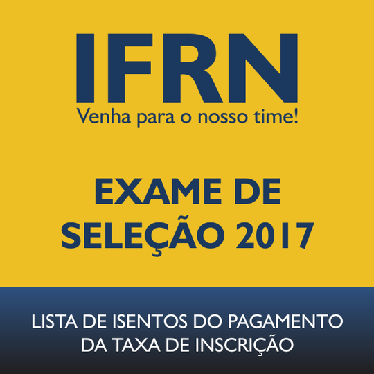 #53682 Divulgado resultado dos pedidos de isenção do Exame de Seleção 2017