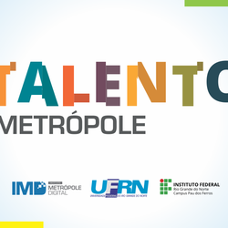 #53709 Programa "Talento Metrópole" divulga chamada pública no Alto Oeste potiguar