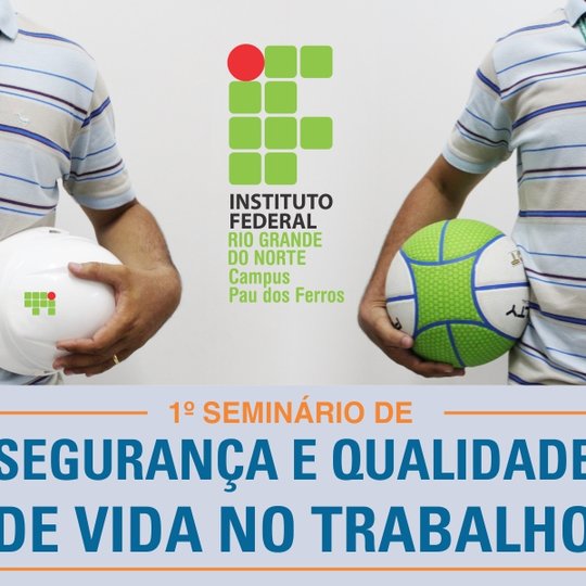 #53862 Campus Pau dos Ferros promove 1º Seminário de Segurança e Qualidade de Vida no Trabalho