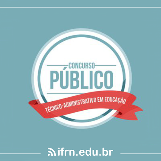 #53901 IFRN divulga editais de concursos públicos para Técnico-Administrativos em Educação