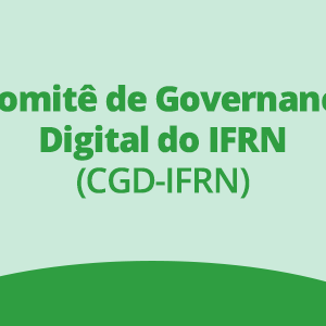 #54531 Consup aprova criação do Comitê de Governança Digital do IFRN 