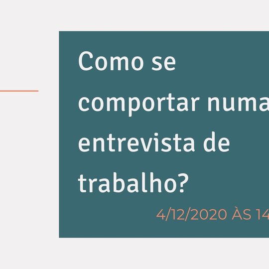 #54540 Comportamento durante entrevista de trabalho será tema de live