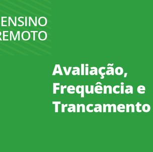 #54574 Saiba como serão as avaliações, o registro de frequência e a possibilidade de trancamento
