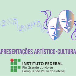 #54695 Campus São Paulo do Potengi divulga calendário de apresentações artístico-culturais produzidas por alunos