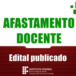 #54775 Campus São Paulo do Potengi divulga edital para afastamento docente para pós-graduação