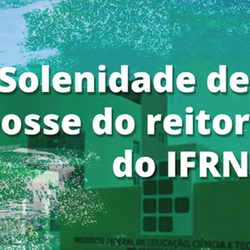 #55151 Ministro da Educação dará posse ao reitor do IFRN, professor José Arnóbio, nesta terça-feira (31)