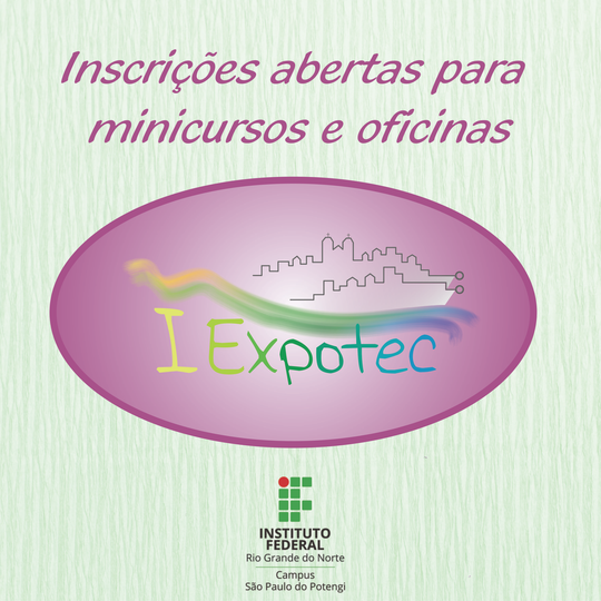 #55384 Campus São Paulo do Potengi abre inscrições para oficinas e minicursos da I Expotec