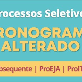 #55522 Alterados cronogramas do ProITEC, Subsequente e ProEJA 