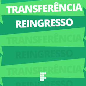 #55646 Divulgado editais para transferência e reingresso em cursos de Nível Médio, Subsequente e Superior