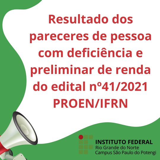 #55671 Divulgado resultado dos pareceres de pessoa com deficiência e resultado preliminar de renda do edital 41/2021 - PROEN/IFRN