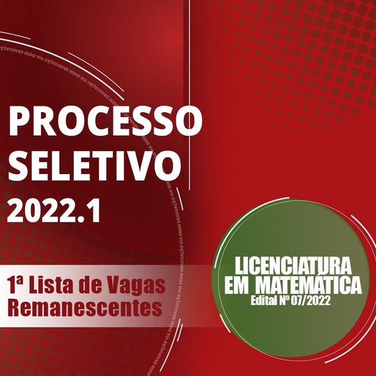 #5716 Publicada 1ª lista de vagas remanescentes do Edital 07/2022 (Licenciatura em Matemática)