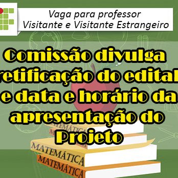 #5773 Comissão do Processo seletivo para professor visitante e visitante estrangeiro divulga Retificação Nº 01 do edital, data e horário da Apresentação Oral do Projeto