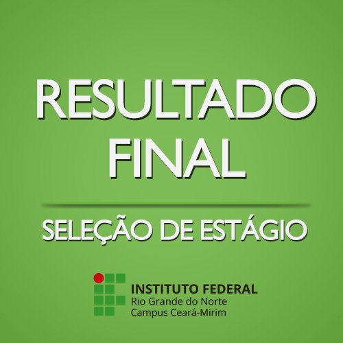 #5776 Seleção de estágio para o campus Ceará-Mirim tem resultado final das inscrições publicado