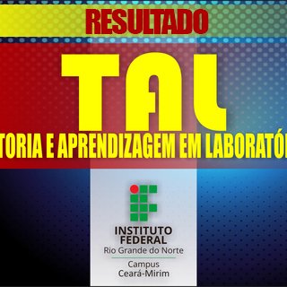 #5799 Comissão divulga resultado com relação de selecionados para o Programa de Tutoria e Aprendizagem em Laboratório (TAL)