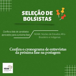 #5809 NEABI do Campus Ceará-Mirim divulga cronograma das entrevistas e lista de aprovados para a próxima fase da seleção de bolsista do projeto de pesquisa