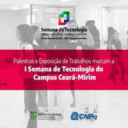 #5831 Palestras e Exposição de Trabalhos  marcam a I Semana de Tecnologia do Campus Ceará-Mirim
