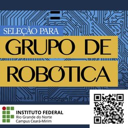 #5859 Aberta a seleção para o Grupo de Robótica do Campus Ceará-Mirim