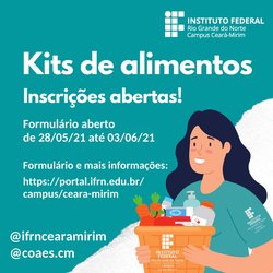 #5953 COAES do Campus Ceará-Mirim divulga formulário para 4ª Fase de entrega de kits de alimentos