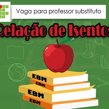 #5967 Divulgada a Relação de Isentos do processo seletivo para professor substituto de Equipamentos Biomédicos