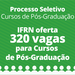 #6032 IFRN oferta 320 vagas para cursos de pós-graduação