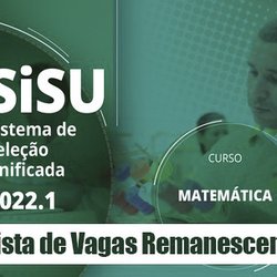 #6086 Publicada 3ª lista de vagas remanescentes do SiSU 2022 (Licenciatura em Matemática)