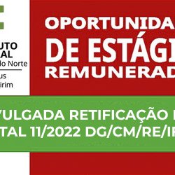 #6160 Divulgada Retificação do Edital 11/2022 DG/CM/RE/IFRN